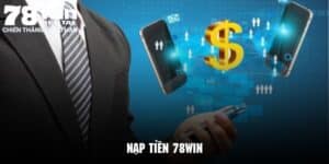 Nạp Tiền 78Win Cấp Nguồn Vốn Hiệu Quả Và Nhanh Chóng 5 nap tien 78win thumb