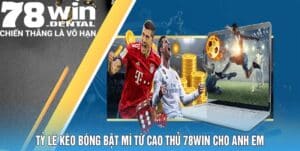 Tỷ Lệ Kèo Bóng Bật Mí Từ Cao Thủ 78Win Cho Anh Em 3 tỷ lệ kèo bóng