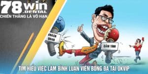 Tìm Hiểu Việc Làm Bình Luận Viên Bóng Đá Tại OKVIP 7 binh luan vien bong da