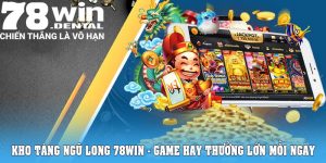 Kho Tàng Ngũ Long 78Win - Game Hay Thưởng Lớn Mỗi Ngày 2 Kho Tàng Ngũ Long