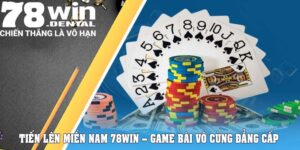 Tiến Lên Miền Nam 78Win – Game Bài Vô Cùng Đẳng Cấp  1 Tiến lên miền nam 78win